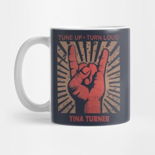 Tune up . Turn loud Tina Turner Mug